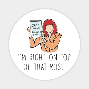 QED REPORT ASAP I'm Right On Top Of That ROse Magnet